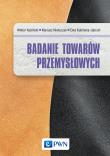 Badanie towarów przemysłowych. Autor: Kubiński Wiktor, Niekurzak Mariusz, Kubińska-Jabcoń Ewa. Dadada.pl Okładka książki Badanie towarów przemysłowych