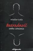 Bezradność wobec istnienia. Autor: Łuka Wiesław. Dadada.pl Okładka książki Bezradność wobec istnienia