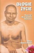 Błogie życie. Nauki Śri Nisargadatty Maharaja 2017. Autor: Robert Baden Powell. Dadada.pl Okładka książki Błogie życie. Nauki Śri Nisargadatty Maharaja 2017