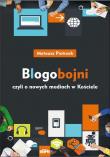 Blogobojni, czyli o nowych mediach w Kościele. Autor: Mateusz Pietrzak. Dadada.pl Okładka książki Blogobojni, czyli o nowych mediach w Kościele