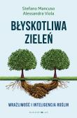 Błyskotliwa zieleń. Autor: Stefano Mancuso, Alessandra Viola, Anna Wziątek-Kubiak. Dadada.pl Okładka książki Błyskotliwa zieleń