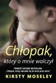 Chłopak, który o mnie walczył. Autor: Kirsty Moseley. Dadada.pl Okładka książki Chłopak, który o mnie walczył