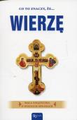 Co to znaczy, że wierzę. Autor: Hanusiak Bożena Maria. Dadada.pl Okładka książki Co to znaczy, że wierzę