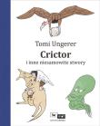 Crictor i inne niesamowite stwory. Autor: Ungerer Tomi. Dadada.pl Okładka książki Crictor i inne niesamowite stwory