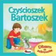 Dbam o zdrowie Czyścioszek Bartoszek. Autor: Katarzyna Moryc. Dadada.pl Okładka książki Dbam o zdrowie Czyścioszek Bartoszek