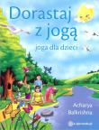 Dorastaj z jogą. Joga dla dzieci. Autor: Acharya Balkrishna. Dadada.pl Okładka książki Dorastaj z jogą. Joga dla dzieci