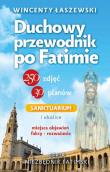 Duchowy przewodnik po Fatimie. Autor: Łaszewski Wincenty. Dadada.pl Okładka książki Duchowy przewodnik po Fatimie