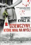 Dziewczyny które miał na myśli. Autor: Kazimierz Kyrcz Jr.. Dadada.pl Okładka książki Dziewczyny które miał na myśli