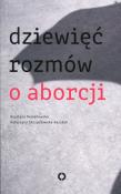 Dziewięć rozmów o aborcji. Autor: Katarzyna Skrzydłowska-Kalukin, Krystyna Romanowska. Dadada.pl Okładka książki Dziewięć rozmów o aborcji