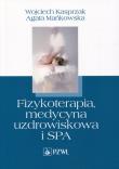 Fizykoterapia, medycyna uzdrowiskowa i SPA. Autor: Kasprzak Wojciech, Mańkowska Agata. Dadada.pl Okładka książki Fizykoterapia, medycyna uzdrowiskowa i SPA