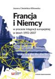 Francja i Niemcy w procesie integracji europejskiej w latach 1992-2007. Autor: Ciesielska-Klikowska Joanna. Dadada.pl Okładka książki Francja i Niemcy w procesie integracji europejskiej w latach 1992-2007