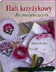 Haft krzyżykowy dla początkujących. Autor: Donna Kooler. Dadada.pl Okładka książki Haft krzyżykowy dla początkujących