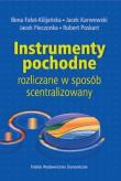 Instrumenty pochodne rozliczane w sposób scentralizowany. Autor: Opracowanie zbiorowe. Dadada.pl Okładka książki Instrumenty pochodne rozliczane w sposób scentralizowany