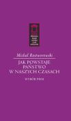 Jak powstaje państwo w naszych czasach. Autor: Rostworowski Michał. Dadada.pl Okładka książki Jak powstaje państwo w naszych czasach