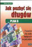 Okładka książki Jak pozbyć się długów Plan B