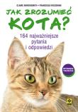 Jak zrozumieć kota? 164 najważniejsze pytania i... Autor: Arrowsmith Claire, Riccomini Francesca. Dadada.pl Okładka książki Jak zrozumieć kota? 164 najważniejsze pytania i..