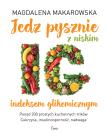 Jedz pysznie z niskim indeksem glikemicznym. Autor: Magdalena Makarowska. Dadada.pl Okładka książki Jedz pysznie z niskim indeksem glikemicznym