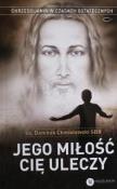Jego miłość Cię uleczy w.II. Autor: ks. Dominik Chmielewski SDB. Dadada.pl Okładka książki Jego miłość Cię uleczy w.II