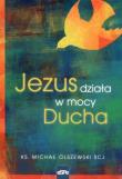 Jezus działa w mocy Ducha. Autor: ks. Michał Olszewski SCJ. Dadada.pl Okładka książki Jezus działa w mocy Ducha