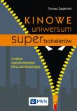 Kinowe uniwersum superbohaterów. Analiza współczesnego filmu komiksowego. Autor: Tomasz Żaglewski (red.). Dadada.pl Okładka książki Kinowe uniwersum superbohaterów. Analiza współczesnego filmu komiksowego