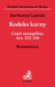 Kodeks karny Część szczególna Komentarz KKB Art. 252-316. Komentarz. Autor: Gadecki Bartłomiej. Dadada.pl Okładka książki Kodeks karny Część szczególna Komentarz KKB Art. 252-316. Komentarz