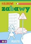 Okładka książki Kolorowe zabawy Miasto