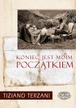 Koniec jest moim początkiem. Autor: Tiziano Terzani. Dadada.pl Okładka książki Koniec jest moim początkiem