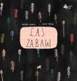 Las zabaw. Autor: Wysocki Mateusz, Agata Królak (ilustr.). Dadada.pl Okładka książki Las zabaw