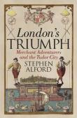 London's Triumph. Autor: Stephen Alford. Dadada.pl Okładka książki London's Triumph