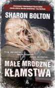 Małe mroczne kłamstwa. Autor: Sharon Bolton. Dadada.pl Okładka książki Małe mroczne kłamstwa