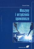 Maszyny i urządzenia spawalnicze. Autor: Dobaj Edward. Dadada.pl Okładka książki Maszyny i urządzenia spawalnicze