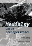 Okładka książki Medialny obraz rzeczywistości