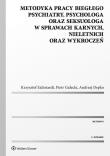 Metodyka pracy biegłego psychiatry psychologa oraz seksuologa w sprawach karnych nieletnich oraz w. Autor: Andrzej Depko, Eichstaedt Krzysztof, Gałecki Piotr, Krasowska Aleksandra. Dadada.pl Okładka książki Metodyka pracy biegłego psychiatry psychologa oraz seksuologa w sprawach karnych nieletnich oraz w