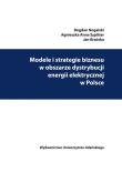 Okładka książki Modele i strategie biznesu w obszarze dystrybucji energii elektrycznej w Polsce