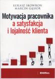 Motywacja pracownika a satysfakcja i lojalność klienta. Autor: Łukasz Skowron, Marcin Gąsior. Dadada.pl Okładka książki Motywacja pracownika a satysfakcja i lojalność klienta