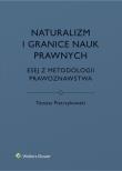 Naturalizm i granice nauk prawnych. Autor: Pietrzykowski Tomasz. Dadada.pl Okładka książki Naturalizm i granice nauk prawnych