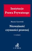 Nieważność czynności prawnej /wyd 4/. Autor: red. Maciej Gutowski. Dadada.pl Okładka książki Nieważność czynności prawnej /wyd 4/
