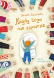 Nigdy tego nie zapomnę. Autor: Renata Piątkowska. Dadada.pl Okładka książki Nigdy tego nie zapomnę