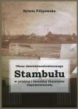 Obraz dziewiętnastowiecznego Stambułu w polskiej i tureckiej literaturze wspomnieniowej. Autor: Filipowska Sylwia. Dadada.pl Okładka książki Obraz dziewiętnastowiecznego Stambułu w polskiej i tureckiej literaturze wspomnieniowej