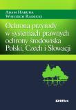 Okładka książki Ochrona przyrody w systemach prawnych ochrony środowiska Polski, Czech i Słowacji