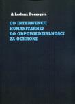 Od interwencji humanitarnej do odpowiedzialności za ochronę. Autor: Domagała Arkadiusz. Dadada.pl Okładka książki Od interwencji humanitarnej do odpowiedzialności za ochronę