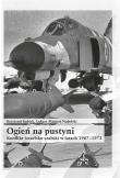 Ogień na pustyni Konflikt izraelsko-arabski w latach 1967-1973. Autor: Kubiak Krzysztof, Łukasz Mamert Nadolski. Dadada.pl Okładka książki Ogień na pustyni Konflikt izraelsko-arabski w latach 1967-1973