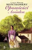 Opowieści z Avonlea. Autor: Montgomery Lucy Maud. Dadada.pl Okładka książki Opowieści z Avonlea