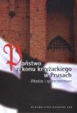 Państwo Zakonu Krzyżackiego w Prusach. Autor: Biskup Marcin, Czaja Roman, Długokręcki Wiesław. Dadada.pl Okładka książki Państwo Zakonu Krzyżackiego w Prusach
