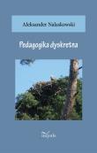 Pedagogika dyskretna. Autor: Aleksander Nalaskowski. Dadada.pl Okładka książki Pedagogika dyskretna