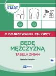 Pewny start O dojrzewaniu Chłopcy Będę mężczyzną Tabela zmian. Autor: Izabela Fornalik. Dadada.pl Okładka książki Pewny start O dojrzewaniu Chłopcy Będę mężczyzną Tabela zmian