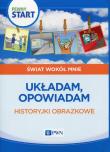 Pewny start Świat wokół mnie Układam, opowiadam Historyjki obrazkowe. Autor: praca zbiorowa. Dadada.pl Okładka książki Pewny start Świat wokół mnie Układam, opowiadam Historyjki obrazkowe