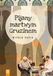 Okładka książki Pijany martwym Gruzinem