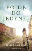 Pójdę do jedynej. Autor: Bulicz-Kasprzak Kasia. Dadada.pl Okładka książki Pójdę do jedynej