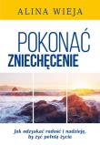 Pokonać zniechęcenie. Autor: Alina Wieja. Dadada.pl Okładka książki Pokonać zniechęcenie